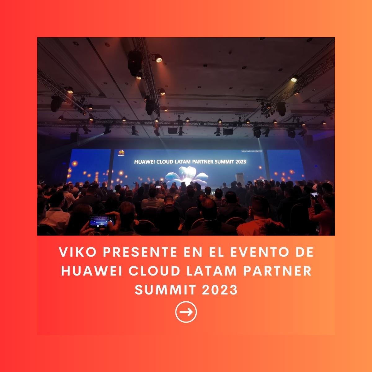 Huawei Cloud Latam Partner Summit 2023